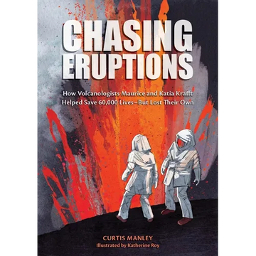 Chasing Eruptions: How Volcanologists Maurice and Katia Krafft Helped Save 60,000 Lives-But Lost Their Own - Hardcover