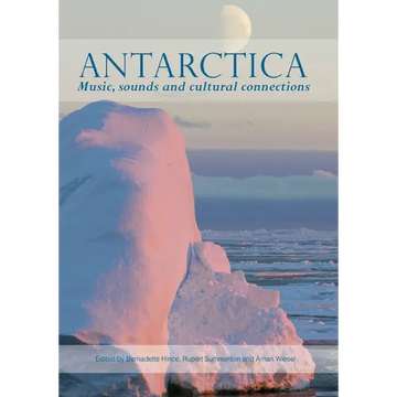 Antarctica: Music, sounds and cultural connections - Paperback