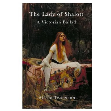The Lady of Shalott: A Victorian Ballad - Paperback