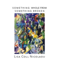 Something Whole from Something Broken