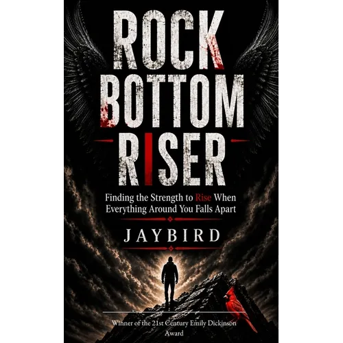 ROCK BOTTOM RISER Finding the Strength to Rise When Everything Around You Falls Apart