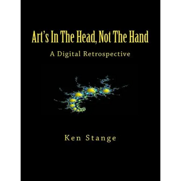 Art's In The Head, Not The Hand: A Digital Retrospective - Paperback