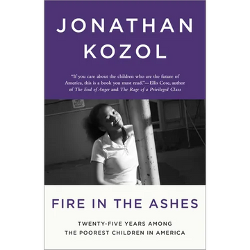 Fire in the Ashes: Twenty-Five Years Among the Poorest Children in America - Paperback