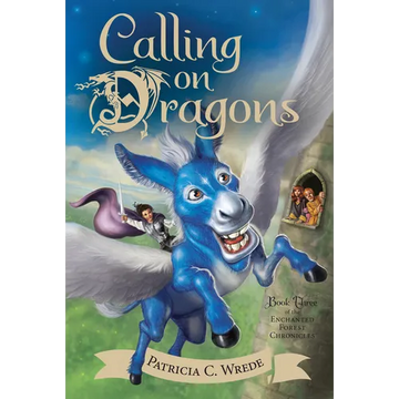 Calling on Dragons: The Enchanted Forest Chronicles, Book Three - Paperback