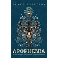 Apophenia: Myths, Tales and Legends from an Imaginary World - Hardcover