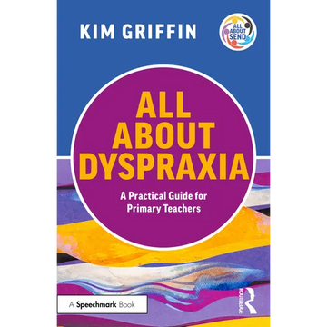 All About Dyspraxia: A Practical Guide for Primary Teachers - Paperback