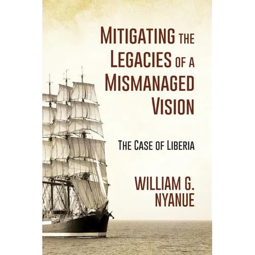 Mitigating the Legacies of a Mismanaged Vision: The Case of Liberia
