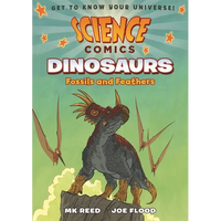 Science Comics: Dinosaurs: Fossils and Feathers - Paperback