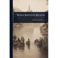 What Baptists Believe