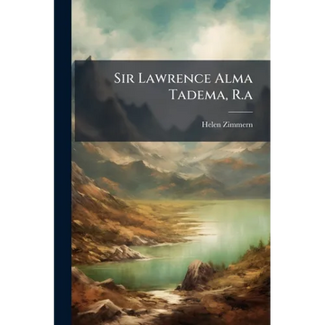 Sir Lawrence Alma Tadema, R.a - Paperback