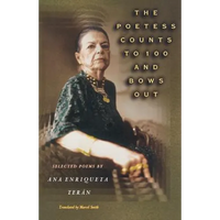 The Poetess Counts to 100 and Bows Out: Selected Poems by Ana Enriqueta Terán - Paperback