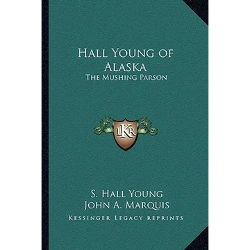 Hall Young of Alaska: The Mushing Parson - Paperback