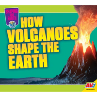 How Volcanoes Shape the Earth - Library Binding