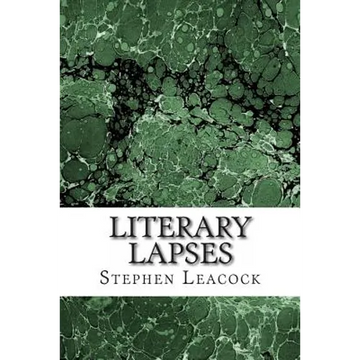 Literary Lapses: (Stephen Leacock Classics Collection) - Paperback