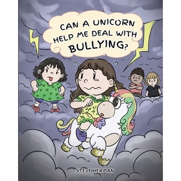 Can A Unicorn Help Me Deal With Bullying?: A Cute Children Story To Teach Kids To Deal with Bullying in School. - Paperback