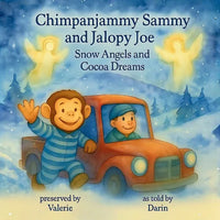 Chimpanjammy Sammy and Jalopy Joe: Snow Angels and Cocoa Dreams - Paperback