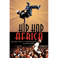 Hip Hop Africa: New African Music in a Globalizing World - Paperback