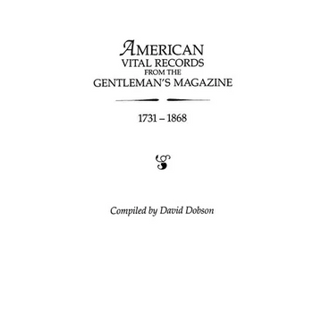 American Vital Records from the "Gentleman's Magazine, " 1731-1868 - Paperback