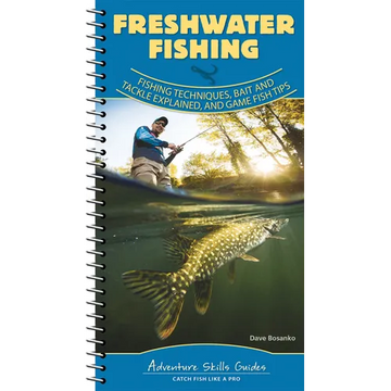 Freshwater Fishing: Fishing Techniques, Baits and Tackle Explained, and Game Fish Tips - Spiral