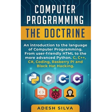 Computer Programming The Doctrine: An introduction to the language of computer programming. From user-friendly HTML to the more advanced Python. C, C+ - Paperback