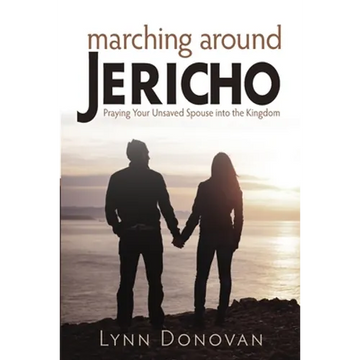 Marching Around Jericho: Praying Your Unsaved Spouse into the Kingdom - Paperback