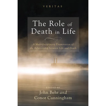 The Role of Death in Life: A Multidisciplinary Examination of the Relationship Between Life and Death - Paperback
