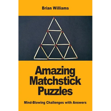 Amazing Matchstick Puzzles: Mind-Blowing Challenges with Answers - Paperback