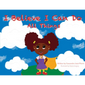 I Believe I Can Do All Things