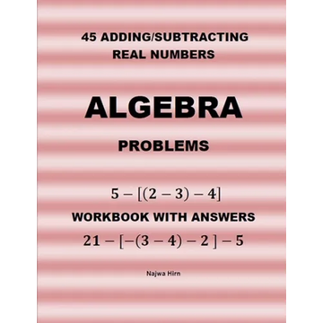 45 Algebra Problems (Adding/Subtracting Real Numbers) - Paperback