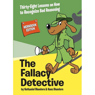 The Fallacy Detective: Thirty-Eight Lessons on How to Recognize Bad Reasoning - Paperback