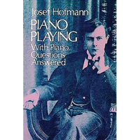 Piano Playing: With Piano Questions Answered Volume 1 - Paperback