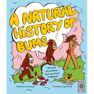 A Natural History of Bums: The Story of Evolution from Beginning to End - Hardcover