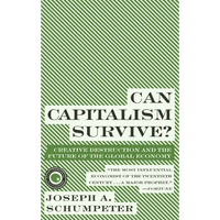 Can Capitalism Survive?: Creative Destruction and the Future of the Global Economy - Paperback
