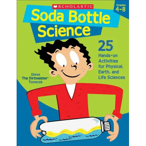 Soda Bottle Science: 25 Hands-On Activities for Physical, Earth, and Life Sciences