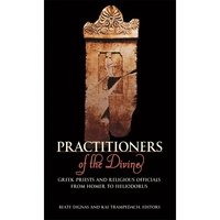 Practitioners of the Divine: Greek Priests and Religious Officials from Homer to Heliodorus - Paperback