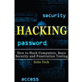 Hacking: How to Hack Computers, Basic Security and Penetration Testing