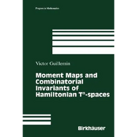 Moment Maps and Combinatorial Invariants of Hamiltonian Tn-Spaces - Hardcover