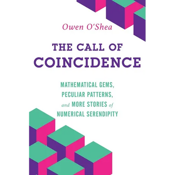 The Call of Coincidence: Mathematical Gems, Peculiar Patterns, and More Stories of Numerical Serendipity - Paperback