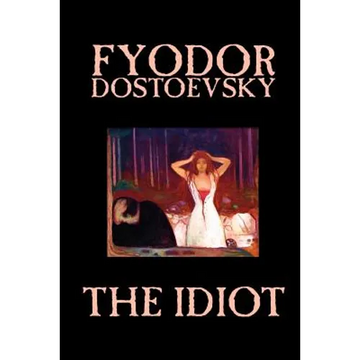 The Idiot by Fyodor Mikhailovich Dostoevsky, Fiction, Classics - Paperback