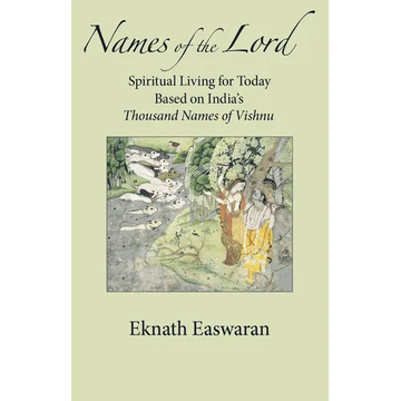 Names of the Lord: Spiritual Living for Today Based on India's Thousand Names of Vishnu - Paperback
