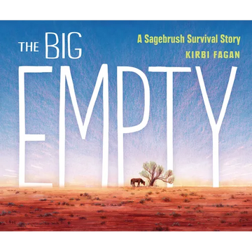 The Big Empty: A Sagebrush Survival Story - Hardcover