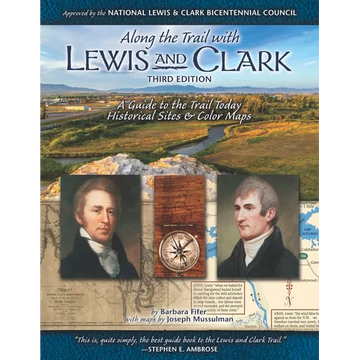 Along the Trail with Lewis & Clark: A Guide to the Trail Today (Revised) - Paperback