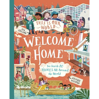 This Is Our World: Welcome Home: See Inside 20 Homes All Around the World - Hardcover