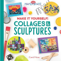 Make It Yourself! Collages & Sculptures: Collages & Sculptures - Library Binding