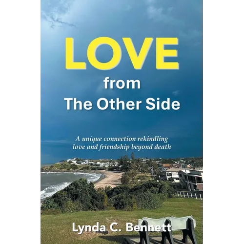 LOVE from The Other Side: A unique connection rekindling love and friendship beyond death