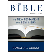 The Bible from Scratch: The New Testament for Beginners - Paperback