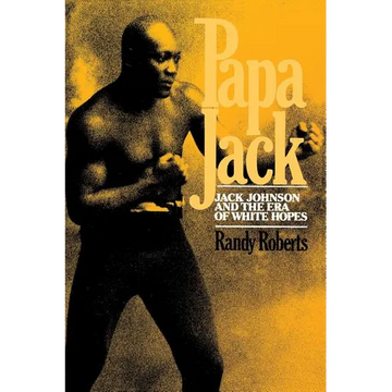 Papa Jack: Jack Johnson and the Era of White Hopes - Paperback