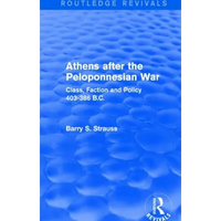 Athens after the Peloponnesian War (Routledge Revivals): Class, Faction and Policy 403-386 B.C. - Paperback