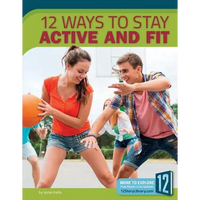 12 Ways to Stay Active and Fit - Library Binding