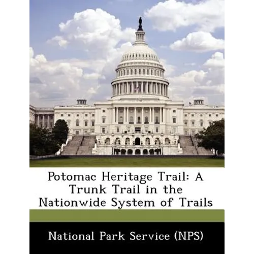 Potomac Heritage Trail: A Trunk Trail in the Nationwide System of Trails